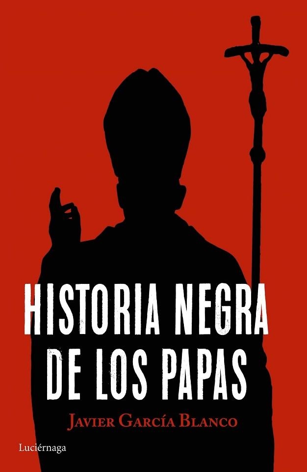 HISTORIA NEGRA DE LOS PAPAS | 9788416694617 | GARCIA, JAVIER | Llibreria Drac - Llibreria d'Olot | Comprar llibres en català i castellà online