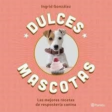 DULCES MASCOTAS | 9788408168645 | GONZÁLEZ, INGRID | Llibreria Drac - Llibreria d'Olot | Comprar llibres en català i castellà online