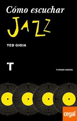 CÓMO ESCUCHAR JAZZ | 9788416714131 | GIOIA, TED | Llibreria Drac - Llibreria d'Olot | Comprar llibres en català i castellà online