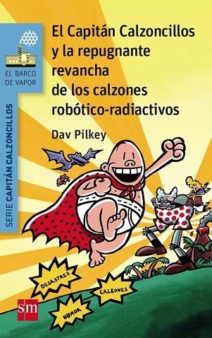 CAPITAN CALZONCILLOS Y LA REPUGNANTE REVANCHA DE LOS CALZONES ROBOTICO RADIACTIVOS | 9788467579956 | PILKEY, DAV | Llibreria Drac - Llibreria d'Olot | Comprar llibres en català i castellà online