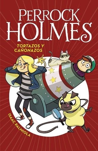 TORTAZOS Y CAÑONAZOS (PERROCK HOLMES 4) | 9788490436295 | PALMIOLA, ISAAC | Llibreria Drac - Llibreria d'Olot | Comprar llibres en català i castellà online