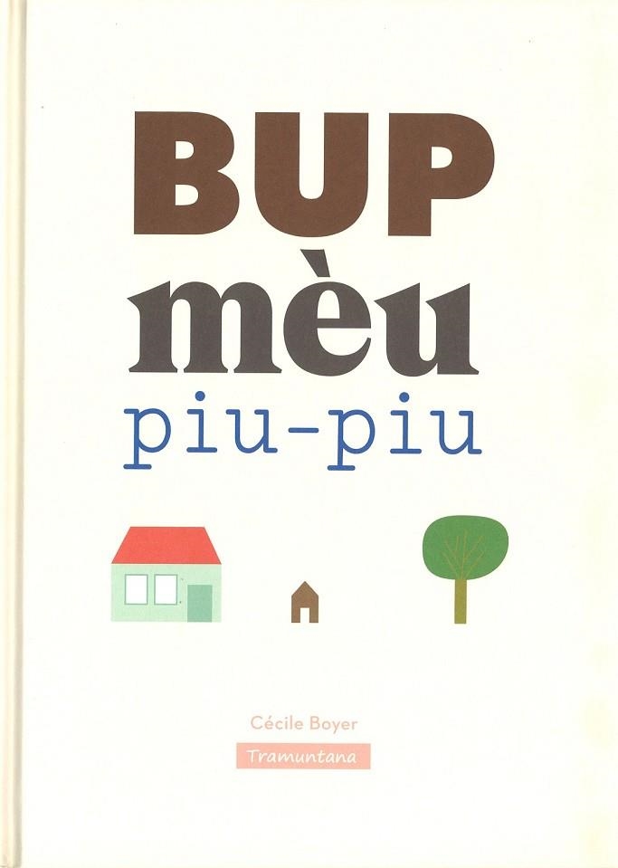 BUP MÉU PIU-PIU | 9788416578375 | BOYER, CÉCILE | Llibreria Drac - Llibreria d'Olot | Comprar llibres en català i castellà online