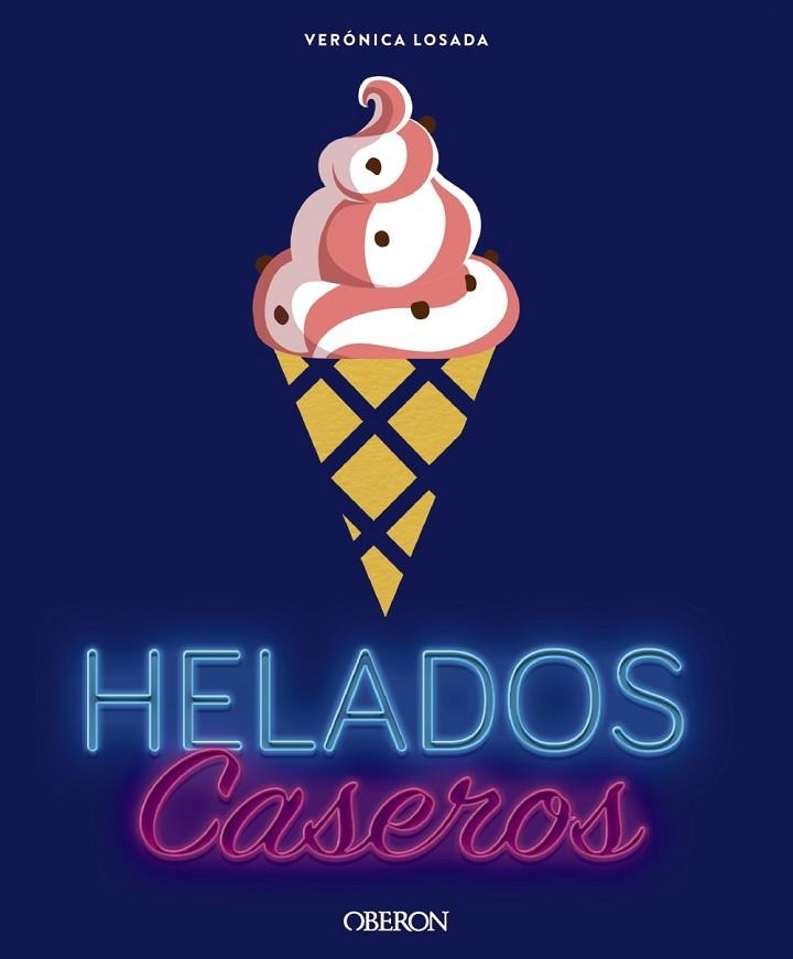 HELADOS CASEROS | 9788441538184 | LOSADA, VERÓNICA | Llibreria Drac - Llibreria d'Olot | Comprar llibres en català i castellà online