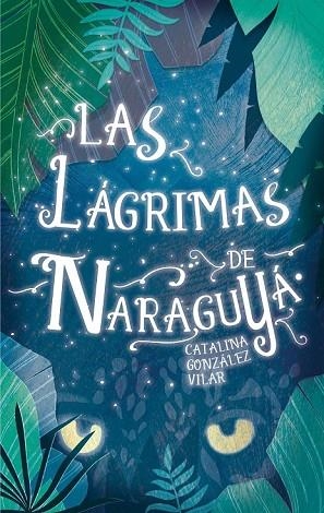 LÁGRIMAS DE NARAGUYÁ, LAS | 9788467592092 | GONZÁLEZ, CATALINA | Llibreria Drac - Llibreria d'Olot | Comprar llibres en català i castellà online