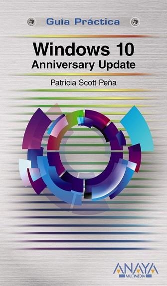 WINDOWS 10 ANNIVERSARY UPDATE | 9788441538870 | SCOTT, PATRICIA | Llibreria Drac - Llibreria d'Olot | Comprar llibres en català i castellà online