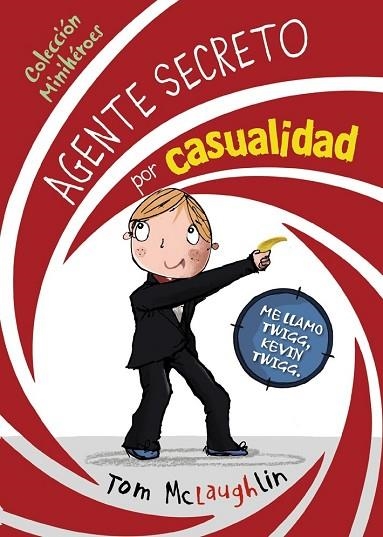 AGENTE SECRETO POR CASUALIDAD (MINIHEROES 1) | 9788469607817 | MCLAUGHLIN, TOM | Llibreria Drac - Librería de Olot | Comprar libros en catalán y castellano online