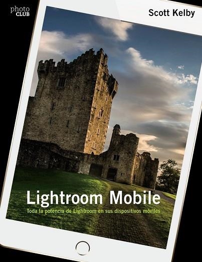 LIGHTROOM MOBILE | 9788441538764 | KELBY, SCOTT | Llibreria Drac - Llibreria d'Olot | Comprar llibres en català i castellà online