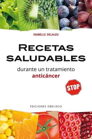 RECETAS SALUDABLES DURANTE UN TRATAMIENTO ANTICÁNCER | 9788491112181 | DELALEU, ISABELLE | Llibreria Drac - Llibreria d'Olot | Comprar llibres en català i castellà online