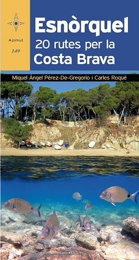 ESNÒRQUEL. 20 RUTES PER LA COSTA BRAVA | 9788490346082 | PÉREZ-DE-GREGORIO, MIQUEL ÀNGEL; ROQUÉ, CARLES | Llibreria Drac - Llibreria d'Olot | Comprar llibres en català i castellà online