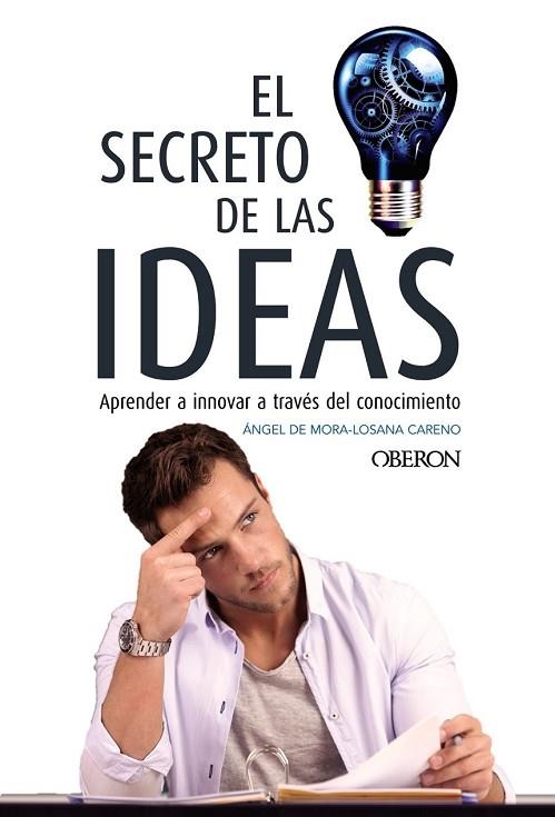 SECRETO DE LAS IDEAS, EL | 9788441538757 | DE MORA-LOSANA, ÁNGEL | Llibreria Drac - Llibreria d'Olot | Comprar llibres en català i castellà online