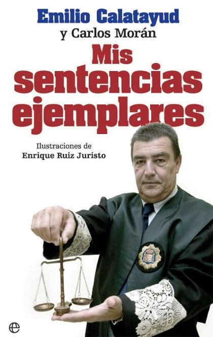 MIS SENTENCIAS EJEMPLARES | 9788490609972 | CALATAYUD, EMILIO / MORÁN, CARLOS | Llibreria Drac - Llibreria d'Olot | Comprar llibres en català i castellà online