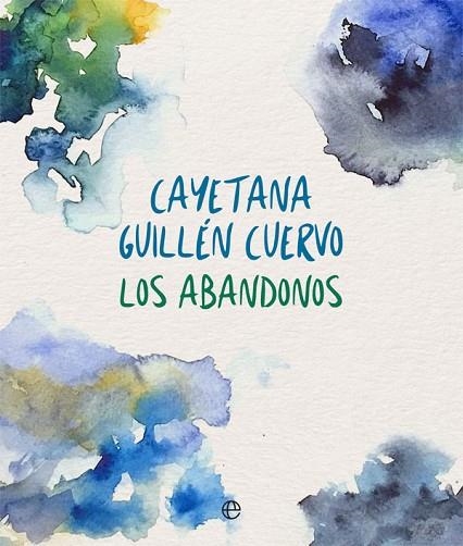 ABANDONOS, LOS | 9788491640202 | GUILLÉN CUERVO, CAYETANA | Llibreria Drac - Llibreria d'Olot | Comprar llibres en català i castellà online