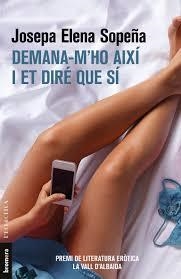 DEMANA-M'HO AIXÍ I ET DIRÉ QUE SÍ | 9788490267431 | SOPEÑA, JOSEPA ELENA | Llibreria Drac - Llibreria d'Olot | Comprar llibres en català i castellà online