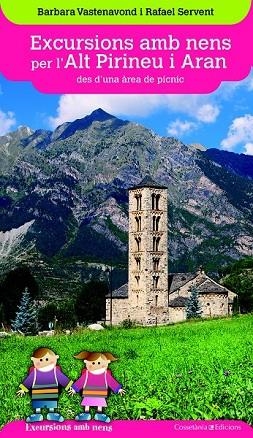 EXCURSIONS AMB NENS PER L'ALT PIRINEU I ARAN DES D'UNA ÀREA DE PÍCNIC | 9788490346075 | VASTENAVOND, BARBARA; SERVENT, RAFAEL | Llibreria Drac - Llibreria d'Olot | Comprar llibres en català i castellà online