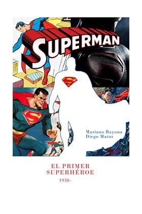 SUPERMAN, EL PRIMER SUPERHEROE | 9788415296898 | MATOS, DIEGO; BAYONA, MARIO | Llibreria Drac - Llibreria d'Olot | Comprar llibres en català i castellà online