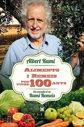 ALIMENTS I REMEIS PER VIURE 100 ANYS | 9788483309476 | RAMI, ALBERT | Llibreria Drac - Librería de Olot | Comprar libros en catalán y castellano online