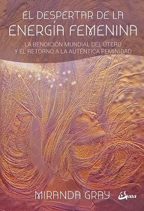 DESPERTAR DE LA ENERGÍA FEMENINA, EL | 9788484456681 | GRAY, MIRANDA | Llibreria Drac - Llibreria d'Olot | Comprar llibres en català i castellà online