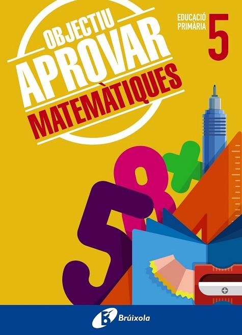 OBJECTIU APROVAR MATEMÀTIQUES 5 PRIMÀRIA | 9788499062099 | ROIG, ALBERT | Llibreria Drac - Llibreria d'Olot | Comprar llibres en català i castellà online