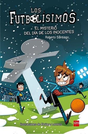 MISTERIO DEL DIA DE LOS INOCENTES, EL (FUTBOLISIMOS 11) | 9788467591972 | SANTIAGO, ROBERTO | Llibreria Drac - Librería de Olot | Comprar libros en catalán y castellano online