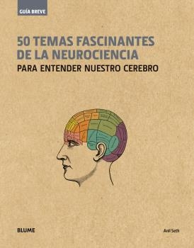 50 TEMAS FASCINANTES DE LA NEUROCIENCIA (GUÍA BREVE) | 9788498019650 | SETH, ANIL | Llibreria Drac - Llibreria d'Olot | Comprar llibres en català i castellà online