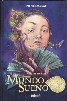 LIBRO AZUL, EL (MUNDO SUEÑO 4) | 9788468331898 | PASCUAL, PILAR | Llibreria Drac - Llibreria d'Olot | Comprar llibres en català i castellà online