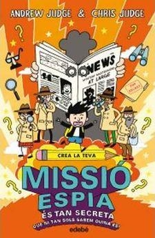 CREA LA TEVA MISSIO ESPIA | 9788468331867 | JUDGE, ANDREW; JUDGE, CHRIS | Llibreria Drac - Llibreria d'Olot | Comprar llibres en català i castellà online