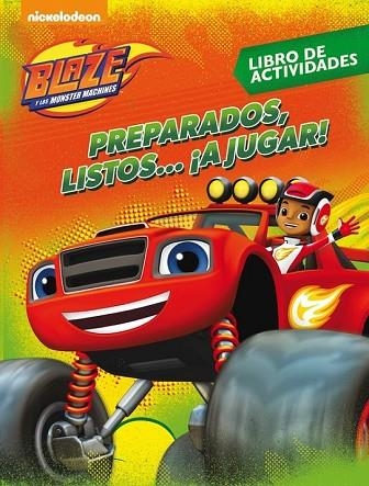 PREPARADOS, LISTOS... ¡A JUGAR! (BLAZE Y LOS MONSTER MACHINES. ACTIVIDADES) | 9788437201498 | NICKELODEON | Llibreria Drac - Llibreria d'Olot | Comprar llibres en català i castellà online