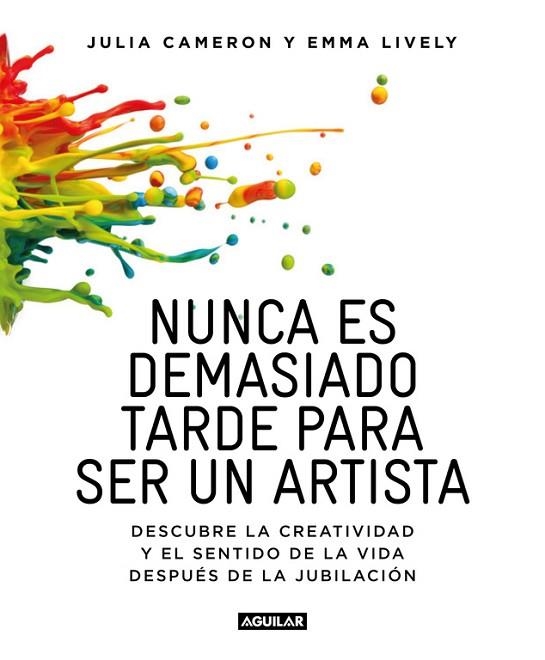 NUNCA ES DEMASIADO TARDE PARA SER UN ARTISTA | 9788403516199 | LYVELY, EMMA;CAMERON, JULIA | Llibreria Drac - Llibreria d'Olot | Comprar llibres en català i castellà online