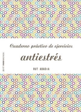 CUADERNO PRÁCTICO DE EJERCICIOS ANTIESTRÉS | 9788408173281 | ABADÍA, RUT | Llibreria Drac - Llibreria d'Olot | Comprar llibres en català i castellà online