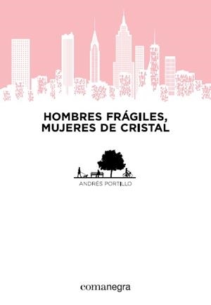 HOMBRES FRAGILES MUJERES DE CRISTAL | 9788415097884 | PORTILLO, ANDRES | Llibreria Drac - Llibreria d'Olot | Comprar llibres en català i castellà online