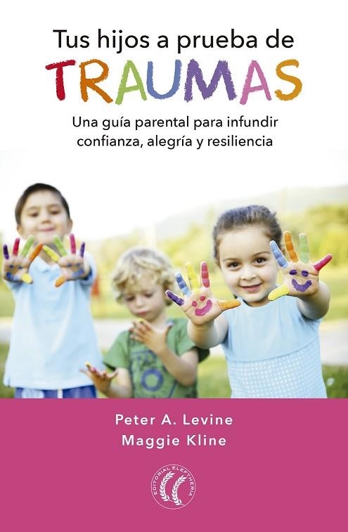 TUS HIJOS A PRUEBA DE TRAUMAS | 9788494674754 | LEVINE, PETER A.; KLINE, MAGGIE | Llibreria Drac - Llibreria d'Olot | Comprar llibres en català i castellà online