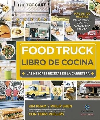 FOOD TRUCK. LIBRO DE COCINA | 9788415887140 | PHAM, KIM / SHEN, PHILIP / PHILIPS, TERRI | Llibreria Drac - Llibreria d'Olot | Comprar llibres en català i castellà online