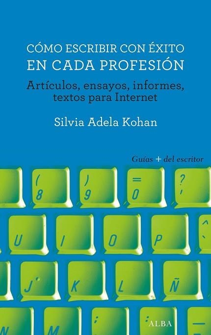 CÓMO ESCRIBIR CON ÉXITO EN CADA PROFESIÓN (GUIAS DEL ESCRITOR) | 9788490653289 | KOHAN, SILVIA ADELA | Llibreria Drac - Llibreria d'Olot | Comprar llibres en català i castellà online