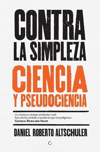 CONTRA LA SIMPLEZA CIENCIA Y PSEUDOCIENCIA | 9788494488009 | ALTSCHULER, DANIEL ROBERTO | Llibreria Drac - Llibreria d'Olot | Comprar llibres en català i castellà online