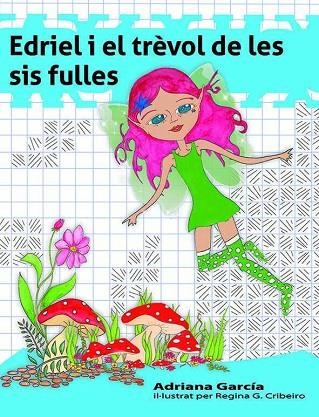 EDRIEL I EL TRÈVOL DE LES SIS FULLES ( A LA MOTXILLA BLAU) | 9788494308277 | GARCÍA, ADRIANA | Llibreria Drac - Llibreria d'Olot | Comprar llibres en català i castellà online