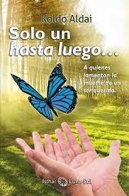 SOLO UN HASTA LUEGO | 9788494707834 | ALDAI, KOLDO | Llibreria Drac - Llibreria d'Olot | Comprar llibres en català i castellà online