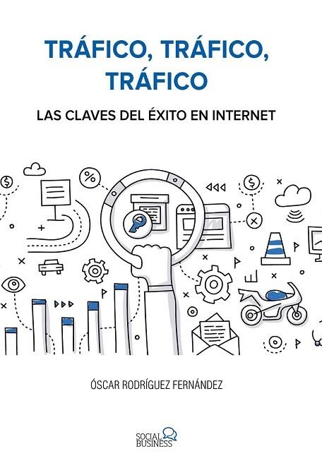 TRÁFICO TRÁFICO TRÁFICO LAS CLAVES DEL ÉXITO EN INTERNET | 9788441538979 | RODRÍGUEZ, ÓSCAR | Llibreria Drac - Llibreria d'Olot | Comprar llibres en català i castellà online