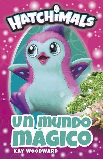 UN MUNDO MÁGICO (HATCHIMALS) | 9788448848842 | WOODWARD, KAY | Llibreria Drac - Llibreria d'Olot | Comprar llibres en català i castellà online