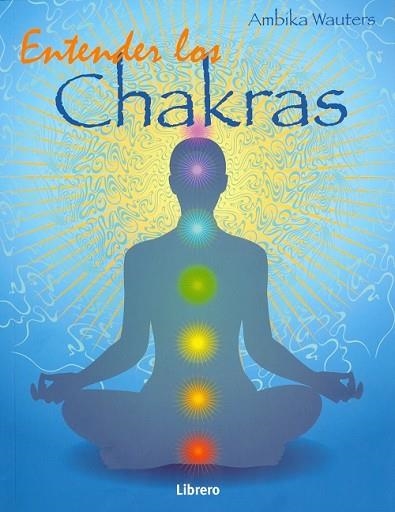 ENTENDER LOS CHAKRAS | 9789089988843 | WAUTERS, AMBIKA | Llibreria Drac - Llibreria d'Olot | Comprar llibres en català i castellà online