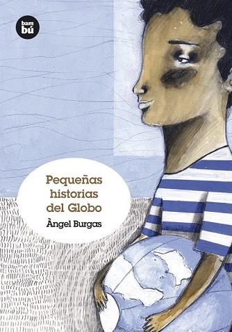 PEQUEÑAS HISTORIAS DEL GLOBO | 9788483431238 | BURGAS, ÀNGEL | Llibreria Drac - Llibreria d'Olot | Comprar llibres en català i castellà online