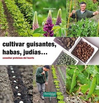 CULTIVAR GUISANTES, HABAS, JUDÍAS... | 9788494433412 | LECLERC, BLAISE | Llibreria Drac - Llibreria d'Olot | Comprar llibres en català i castellà online