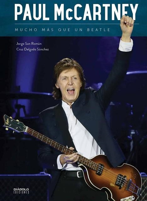 PAUL MCCARTNEY. MUCHO MAS QUE UN BEATLE | 9788494699573 | DELGADO SÁNCHEZ, CRUZ / SAN ROMÁN, JORGE | Llibreria Drac - Llibreria d'Olot | Comprar llibres en català i castellà online