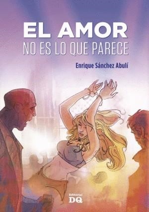 AMOR NO ES LO QUE PARECE, EL | 9788494465529 | SANCHEZ ABULI, ENRIQUE | Llibreria Drac - Llibreria d'Olot | Comprar llibres en català i castellà online