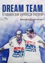 DREAM TEAM. EL EQUIPO QUE CAMBIO LA HISTORIA | 9788494465536 | MORENO, MANUEL; ROBIROSA, JORDI | Llibreria Drac - Llibreria d'Olot | Comprar llibres en català i castellà online