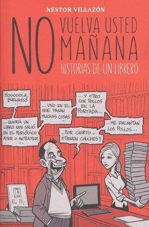 NO VUELVA USTED MAÑANA | 9788416961245 | VILLAZON, NESTOR | Llibreria Drac - Llibreria d'Olot | Comprar llibres en català i castellà online