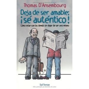 DEJA DE SER AMABLE: ¡SÉ AUTÉNTICO! | 9788429315011 | D'ANSEMBOURG, THOMAS | Llibreria Drac - Llibreria d'Olot | Comprar llibres en català i castellà online