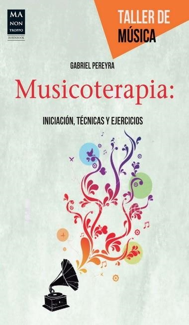 MUSICOTERAPIA | 9788415256502 | PEREYRA, GABRIEL | Llibreria Drac - Llibreria d'Olot | Comprar llibres en català i castellà online