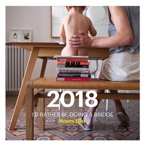 CALENDARIO 2018 I'D RATHER BE DOING A BRIDGE | 9788416670123 | ELIAS, NOEMÍ | Llibreria Drac - Llibreria d'Olot | Comprar llibres en català i castellà online