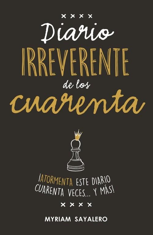 DIARIO IRREVERENTE DE LOS CUARENTA | 9788403517752 | SAYALERO, MYRIAM | Llibreria Drac - Llibreria d'Olot | Comprar llibres en català i castellà online