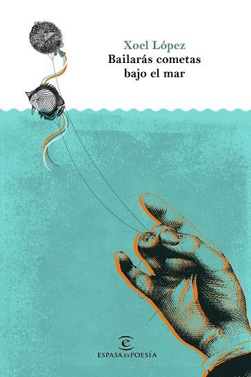 BAILARÁS COMETAS BAJO EL MAR | 9788467050509 | LÓPEZ, XOEL | Llibreria Drac - Llibreria d'Olot | Comprar llibres en català i castellà online